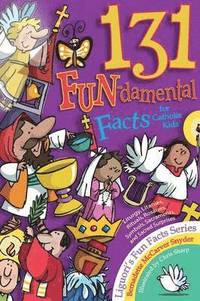 bokomslag 131 Fun-Damental Facts for Catholic Kids