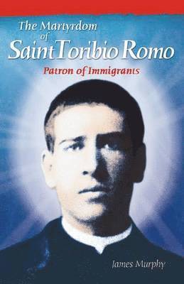 James Murphy - Martyrdom of Saint Toribio Romo, Häftad