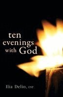 Ilia Delio - Ten Evenings with God, Häftad