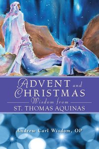 bokomslag Advent And Christmas Wisdom From Saint Thomas Aquinas