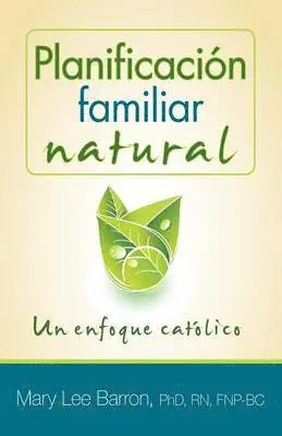 Mary Lee Barron - Planificacion Familiar Natural: Un Enfoque Católico, Häftad. Tillgänglighet: Lägg i varukorg