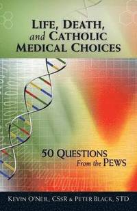 bokomslag Life, Death, and Catholic Medical Choices