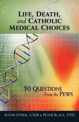 Life, Death, and Catholic Medical Choices 1