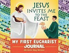 Jesus Invites Me to the Feast: My First Eucharist Journal 1