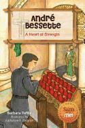 bokomslag André Bessette: A Heart of Strength