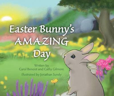 C. Benoist, C. Gilmore, Cathy Gilmore, Carol Benoist - Easter Bunny's Amazing Day, Inbunden