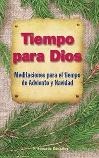 bokomslag Tiempo Para Dios Adviento: Meditaciones Para El Tiempo Adviento Y Navidad