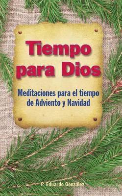 bokomslag Tiempo Para Dios Adviento: Meditaciones Para El Tiempo Adviento Y Navidad