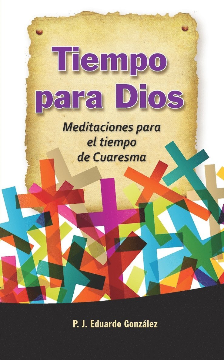 Eduardo Gonzalez - Tiempo Para Dios: Meditaciones Para El Tiempo de Cuaresma, Häftad