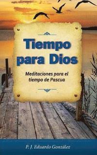 bokomslag Tiempo Para Dios: Meditaciones Para El Tiempo de Pascua