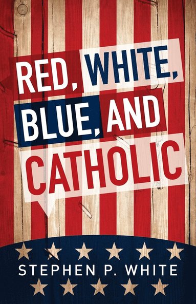 bokomslag Red, White, Blue, and Catholic