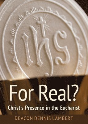 bokomslag For Real? Christ's Presence in the Eucha: Christ's Presence in the Eucharist