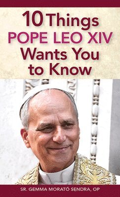 bokomslag 10 Things Pope Leo XIV Wants You to Know