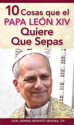 bokomslag 10 Cosas Que El Papa León XIV Quiere Que Sepas