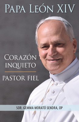 bokomslag Papa Leon XIV: Corazón Inquieto, Pastor Fiel 829017