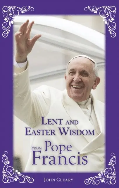 John Cleary - Lent and Easter Wisdom from Pope Francis, Inbunden. Tillgänglighet: Lägg i varukorg
