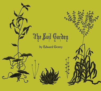 Edward Gorey - Evil Garden, Inbunden
