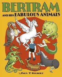 bokomslag Bertram and His Fabulous Animals Chapter Book