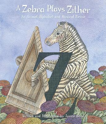 bokomslag A Zebra Plays Zither an Animal Alphabet and Musical Revue