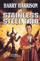 bokomslag A Stainless Steel Trio: A Stainless Steel Rat Is Born/The Stainless Steel Rat Gets Drafted/The Stainless Steel Rat Sings the Blues