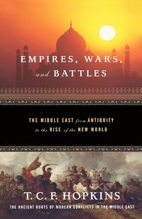 bokomslag Empires, Wars, and Battles: The Middle East from Antiquity to the Rise of the New World