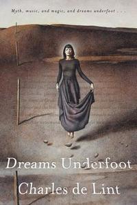 bokomslag Dreams Underfoot: The Newford Collection