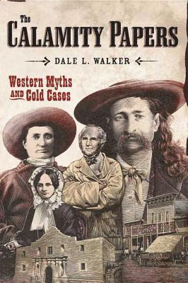 Dale L. Walker - The Calamity Papers: Western Myths and Cold Cases, Häftad