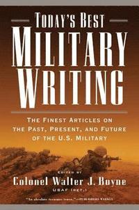 bokomslag Today's Best Military Writing: The Finest Articles on the Past, Present, and Future of the U.S. Military