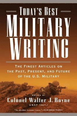 Today's Best Military Writing: The Finest Articles on the Past, Present, and Future of the U.S. Military 1