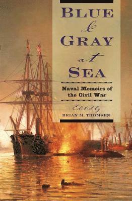 Brian M. Thomsen, Brian M. Thomsen - Blue & Gray at Sea: Naval Memoirs of the Civil War, Häftad