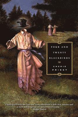 Cherie Priest - Four and Twenty Blackbirds, Häftad
