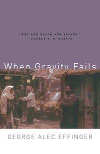 bokomslag When Gravity Fails: The Classic of Cyberpunk SF