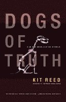Kit Reed - Dogs of Truth: New and Uncollected Stories, Häftad