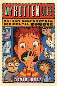 bokomslag My Rotten Life (Nathan Abercrombie, Accidental Zombie 1)