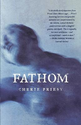 Cherie Priest - Fathom, Häftad