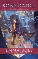 Emma Bull - Bone Dance: A Fantasy for Technophiles, Häftad