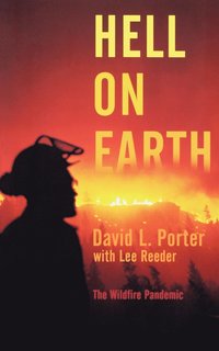 bokomslag Hell on Earth: The Wildfire Pandemic