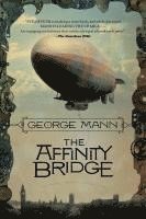 George Mann - The Affinity Bridge: A Newbury & Hobbes Investigation, Häftad