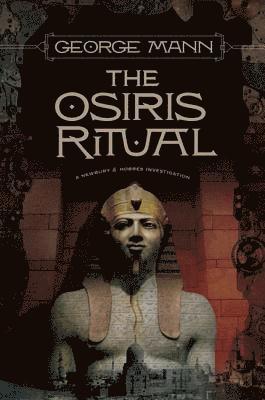 George Mann - The Osiris Ritual: A Newbury & Hobbes Investigation, Häftad