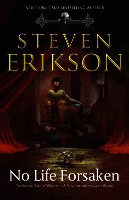 No Life Forsaken: The Second Tale of Witness: A Novel of the Malazan World