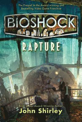 John Shirley - Bioshock: Rapture: Rapture, Häftad