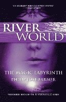 bokomslag The Magic Labyrinth: The Fourth Book of the Riverworld Series