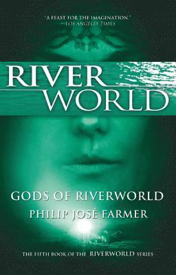 Gods of Riverworld: The Fifth Book of the Riverworld Series 1