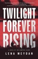 Twilight Forever Rising: A Novel of the Vampire Clans 1