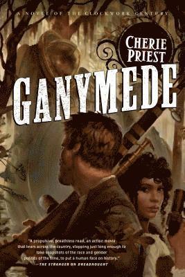 Cherie Priest - Ganymede: The Clockwork Century 3, Häftad