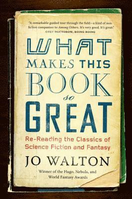 bokomslag What Makes This Book So Great: Re-Reading the Classics of Science Fiction and Fantasy