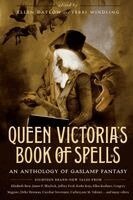 Ellen Datlow, Terri Windling - Queen Victoria's Book of Spells: An Anthology of Gaslamp Fantasy, Häftad