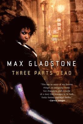 Max Gladstone - Three Parts Dead, Häftad