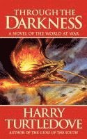 Harry Turtledove - Through the Darkness: A Novel of the World War--And Magic, Häftad