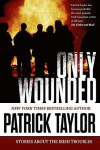 bokomslag Only Wounded: Stories of the Irish Troubles